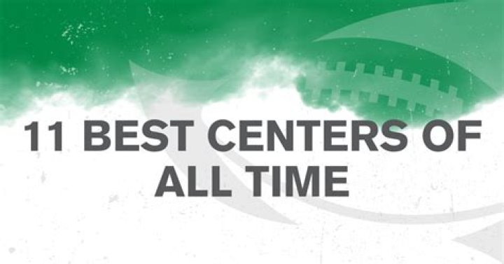 Best NFL Centers of All Time: A Comprehensive Guide