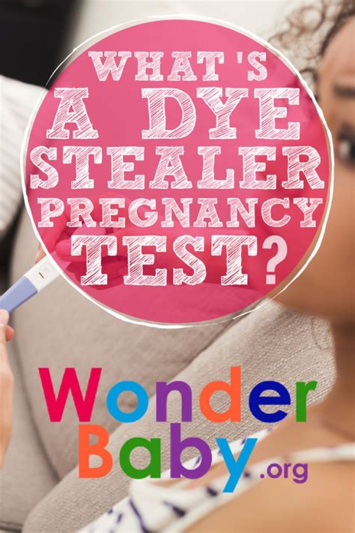 Dye Stealer Pregnancy Test: Meaning & What You Need to Know