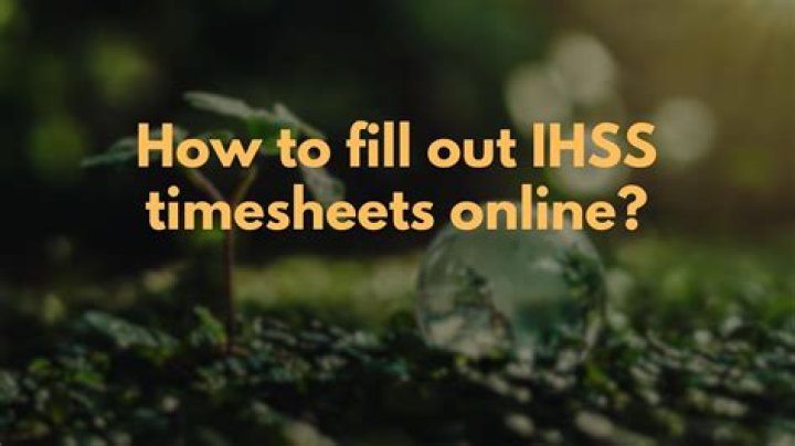 Ihss Timesheets: A Comprehensive Guide to Simplifying Your Caregiving Hours