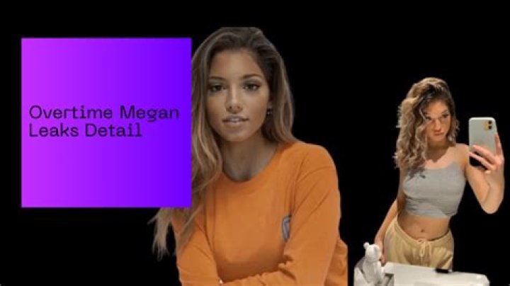 Overtime Megan: Bio, Leaks & Fame - Unveiling the Story