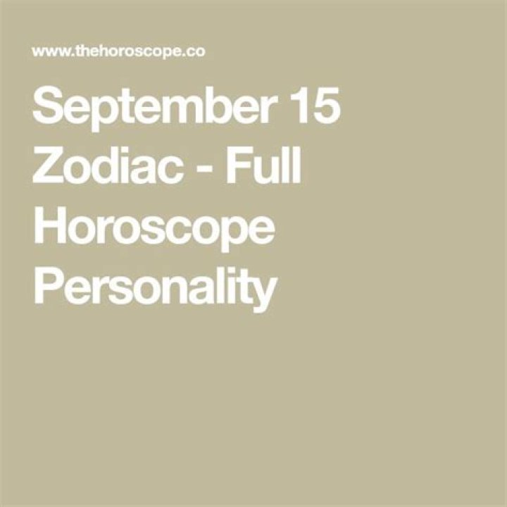 September 15 Zodiac: Exploring the Traits, Compatibility, and Celestial Influences