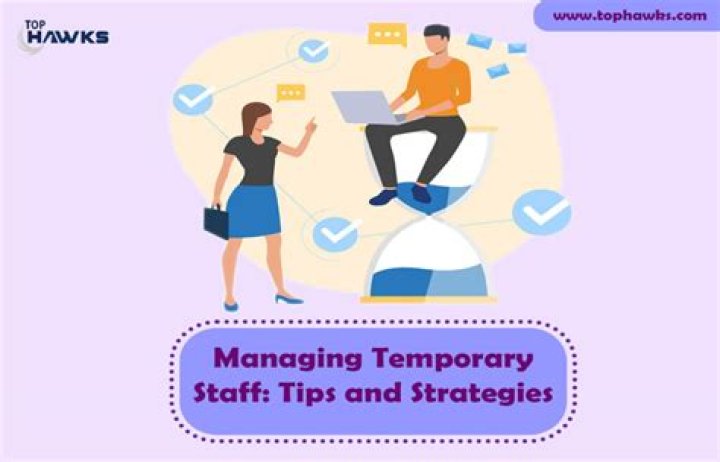 Top Three Tips for Managing Temporary Workforce Effectively